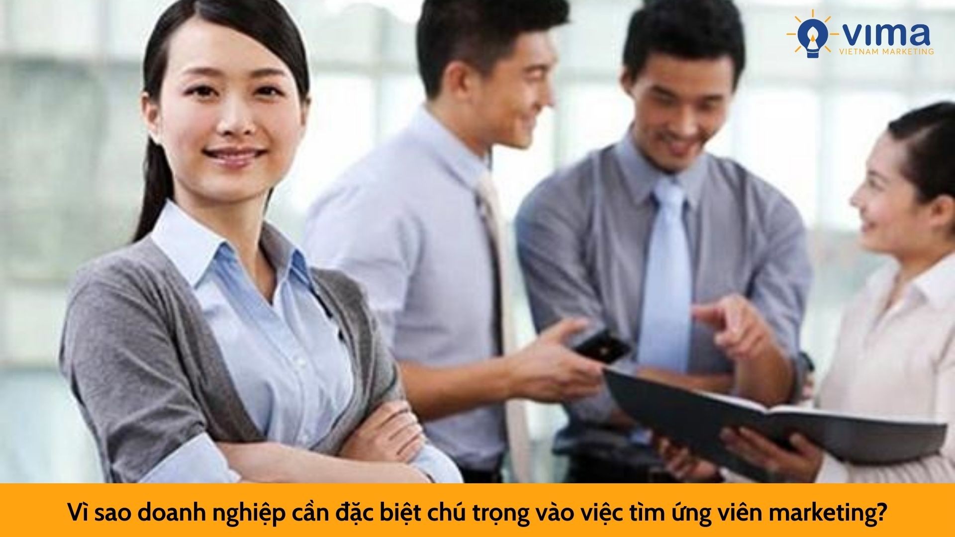 Vì sao doanh nghiệp cần đặc biệt chú trọng vào việc tìm ứng viên marketing?